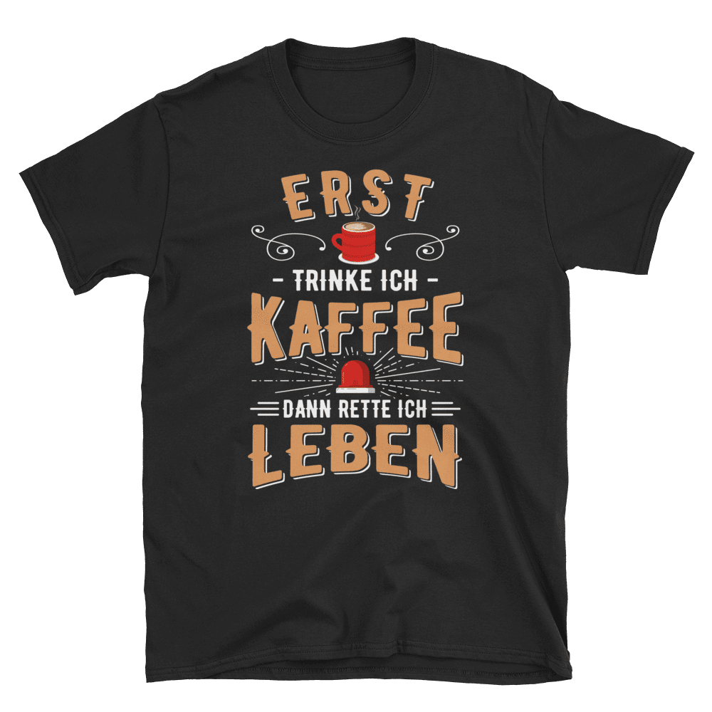 Erstmal Kaffee - Shirt - Retterherzen
